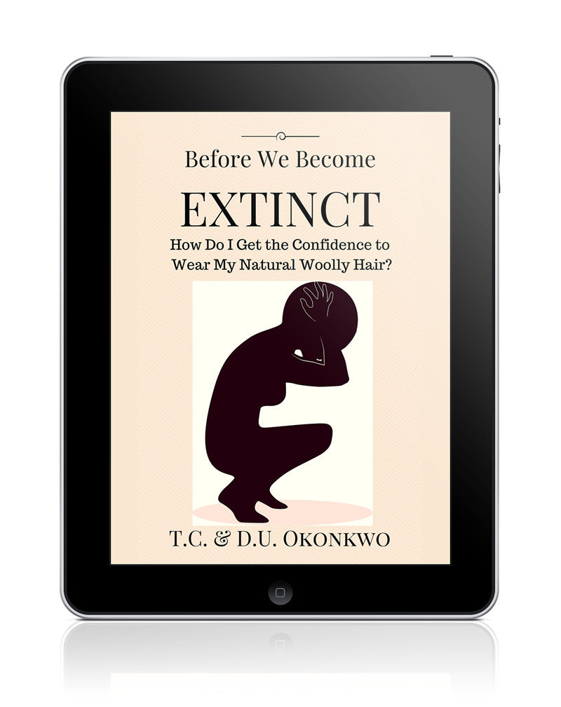 Before We Become Extinct: How Do I Get the Confidence to Wear My Natural Woolly Hair? (Ebook)