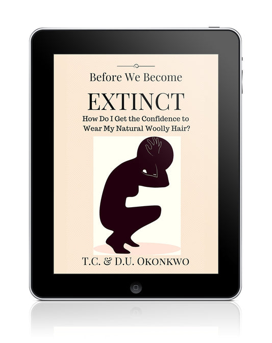 Before We Become Extinct: How Do I Get the Confidence to Wear My Natural Woolly Hair? (Ebook)